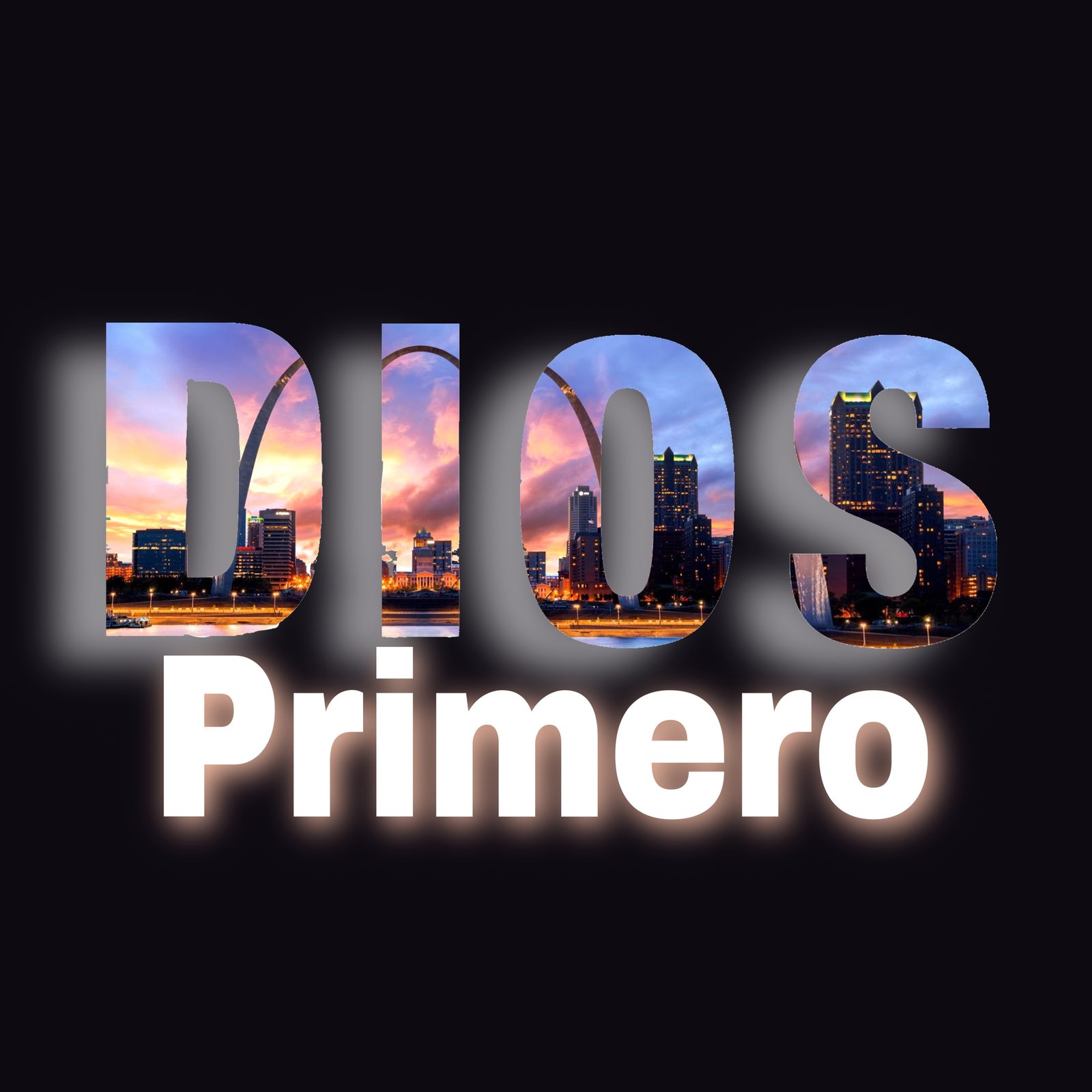 Dios Primero logo with the word Dios filled by the St. Louis skyline and Gateway Arch above the word Primero